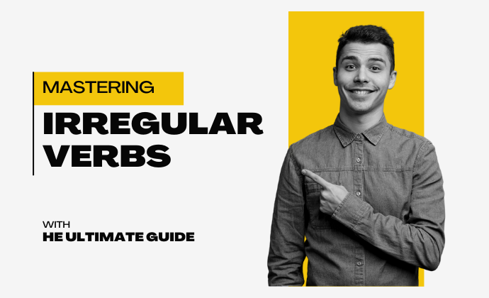 Mastering Irregular Verbs: The Ultimate Guide